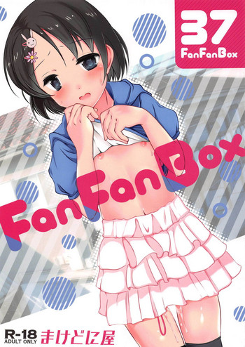 (COMIC1☆15) [まけどに屋 (さちゅま)] FanFanBox37 (アイドルマスター シンデレラガールズ)